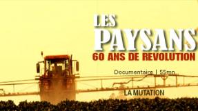 Visuel "Les paysans, 60 ans de révolution : la mutation"